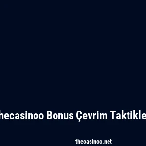 Thecasinoo Bonus Çevrim Taktikleri
