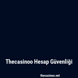 Thecasinoo Hesap Güvenliği