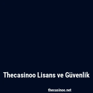Thecasinoo Lisans ve Güvenlik
